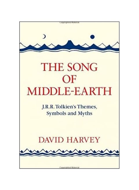 The Song Of Middle-Earth: J. R. R. Tolkien's Themes, Symbols And Myths Paperback English by David Harvey - 14 July 2016