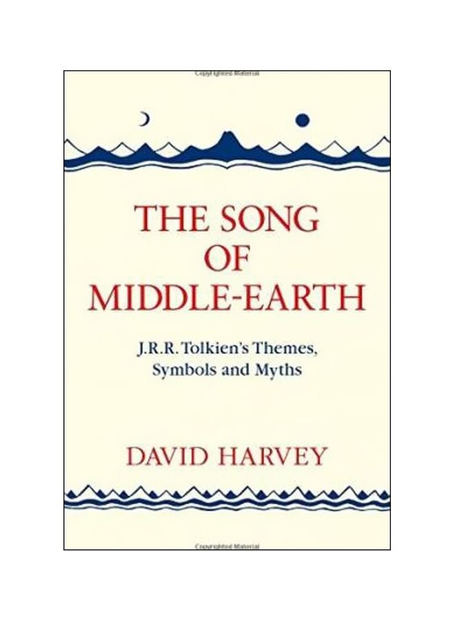 The Song Of Middle-Earth: J. R. R. Tolkien's Themes, Symbols And Myths Paperback English by David Harvey - 14 July 2016