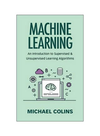 Machine Learning: An Introduction To Supervised And Unsupervised Learning Algorithms paperback english - 23 July 2017 - v1561486642/N27161056A_1