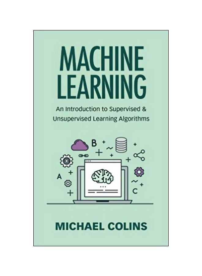 Machine Learning: An Introduction To Supervised And Unsupervised Learning Algorithms paperback english - 23 July 2017