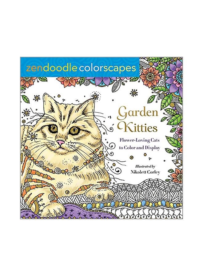 Zendoodle Colorscapes Garden Kitties: Flower-loving Cats To Colour And Display Paperback English by Nikolett Corley - 10 July 2018