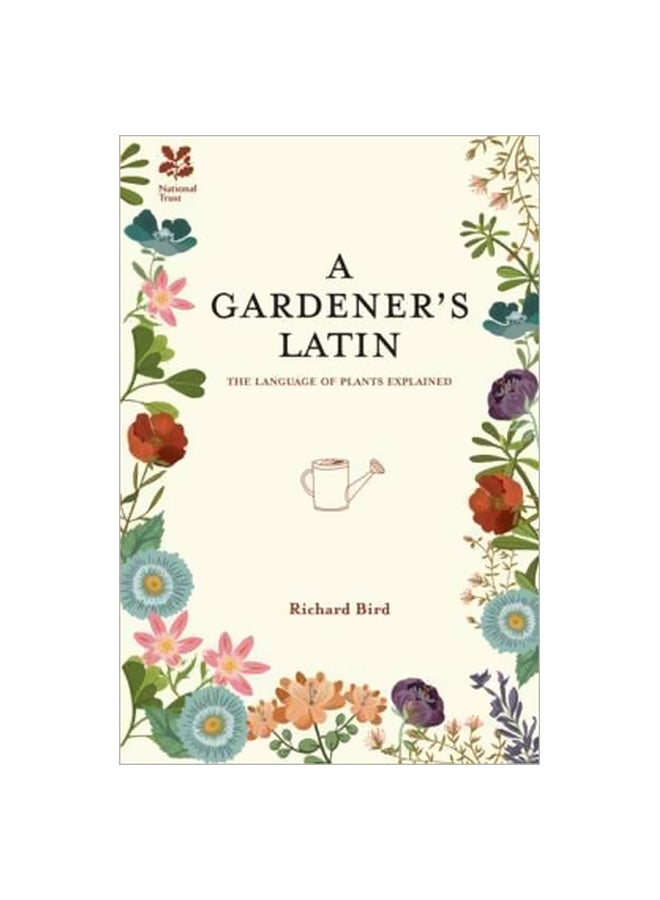 A Gardener's Latin : The Language Of Plants Explained Hardcover English by Richard Bird - 15 February 2017