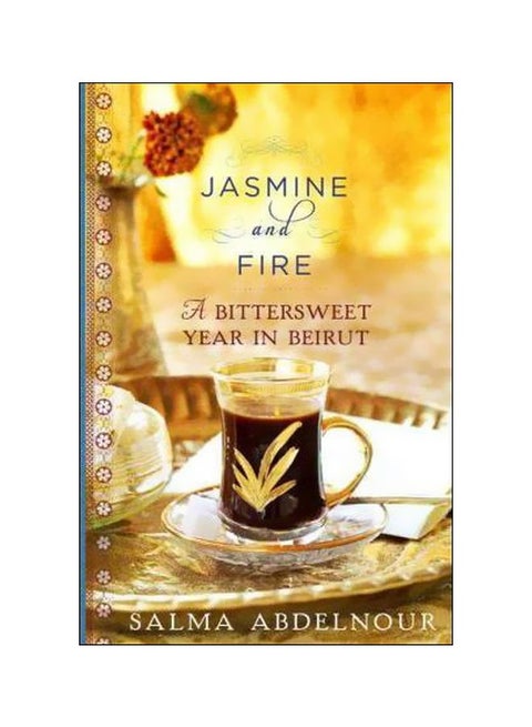 Jasmine And Fire: A Bittersweet Year In Beirut paperback english - 05 June 2012