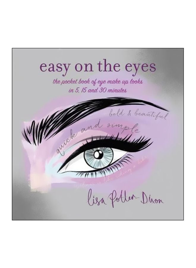 Easy On The Eyes : The Pocket Book Of Eye Make-Up Looks In 5, 15 And 30 Minutes paperback english - 14 November 2017 