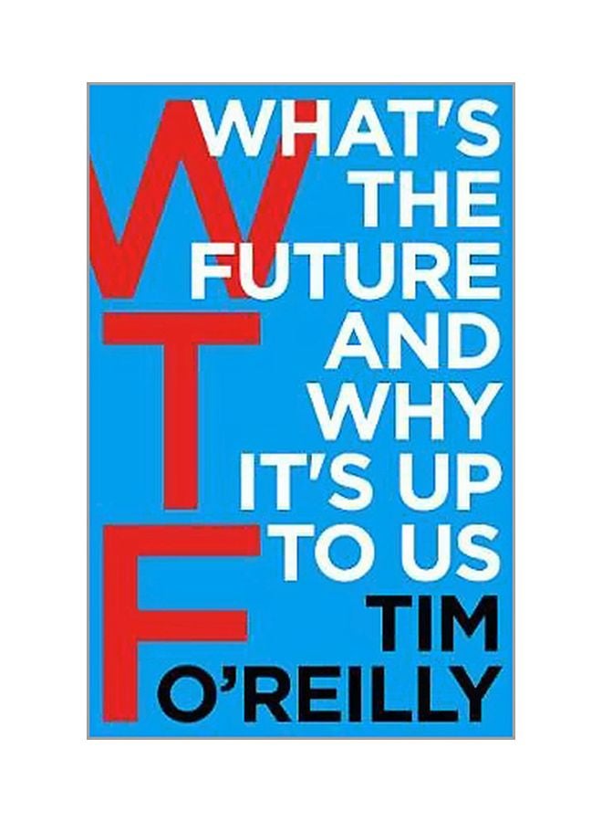 null - Wtf: What's The Future And Why It's Up To Us Paperback English by Tim O'Reilly - 05 April 2018 - Image 1