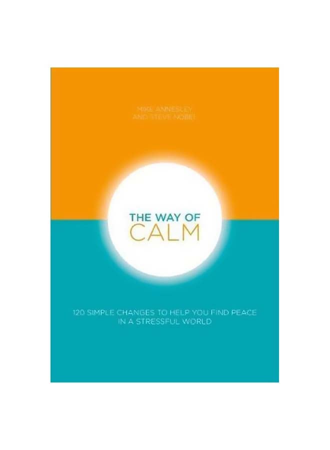 The Way Of Calm : 120 Simple Changes To Help You Find Peace In A Stressful World paperback english - 01 June 2018