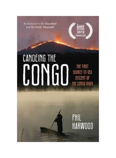 Canoeing The Congo : The First Source-To-Sea Descent Of The Congo River Paperback English by Phil Harwood - 01 September 2014