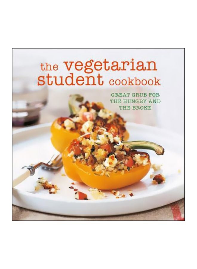 The Vegetarian Student Cookbook : Great Grub For The Hungry And The Broke paperback english - 10 August 2017 