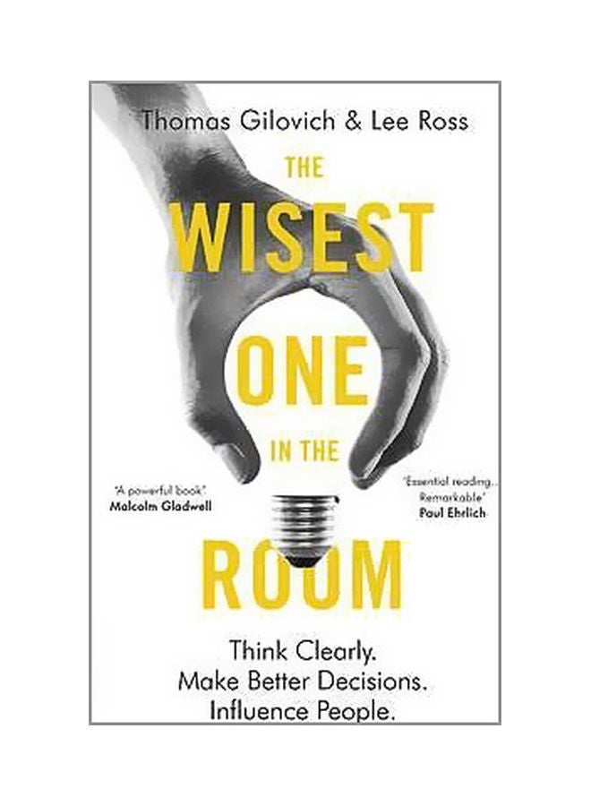 The Wisest One In The Room: Think Clearly Make Better Decisions Influence People Paperback English by Thomas Gilovich - 19 January 2017 