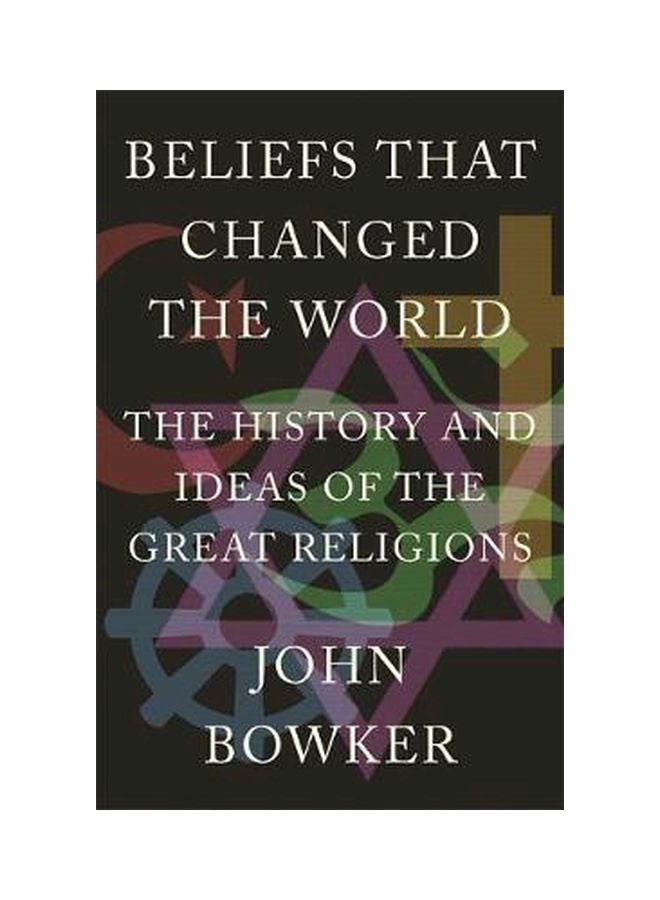 Beliefs That Changed The World : The History And Ideas Of The Great Religions paperback english - 06 August 2015