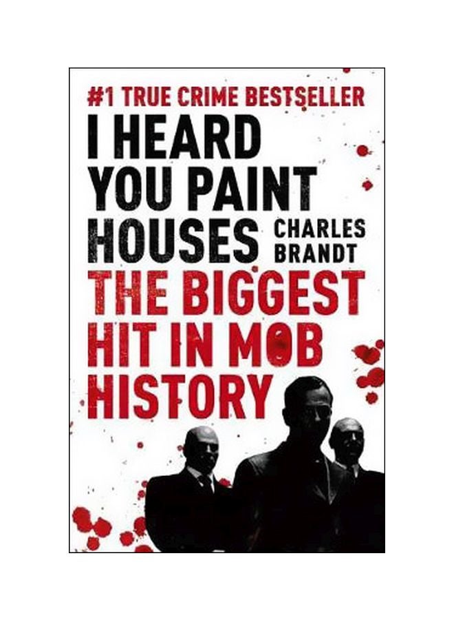 I Heard You Paint Houses : The Biggest Hit In Mob History paperback english - 05 August 2010 