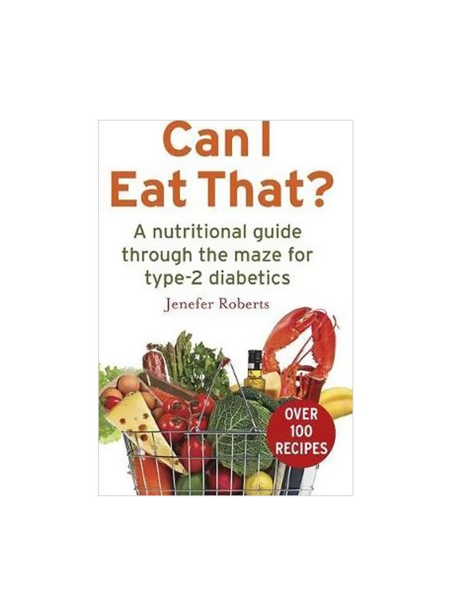 Can I Eat That?: A Nutritional Guide Through The Dietary Maze For Type-2 Diabetics paperback english - 28 June 2016 