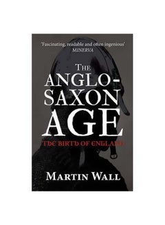 The Anglo-Saxon Age : The Birth Of England paperback english - 15 January 2017 - v1561487041/N27163322A_1