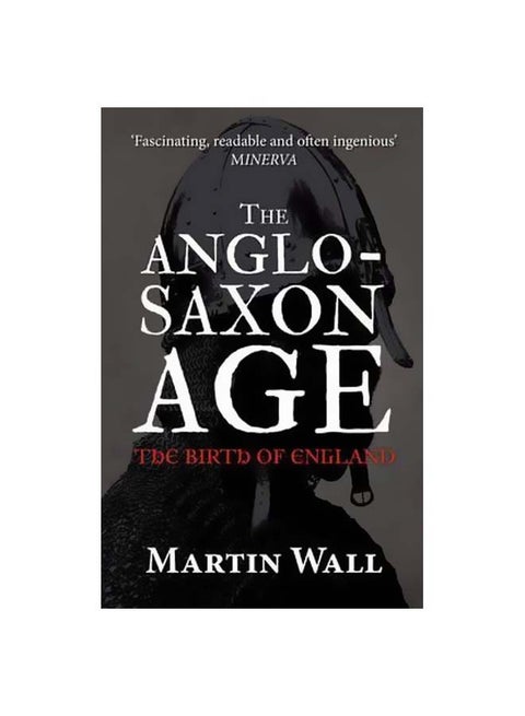 The Anglo-Saxon Age : The Birth Of England paperback english - 15 January 2017