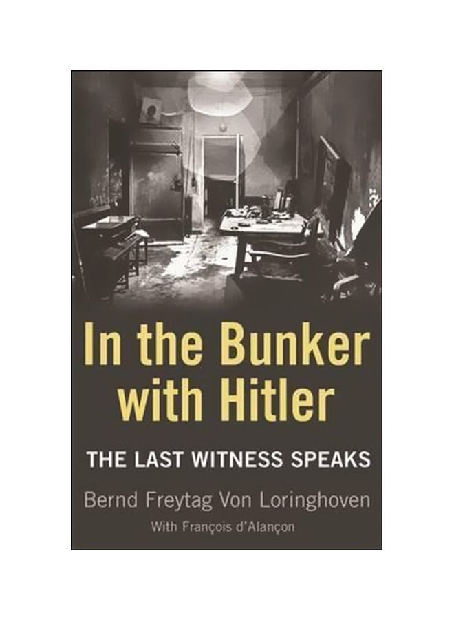 In The Bunker With Hitler: The Last Witness Speaks Paperback English by Bernd Freytag von Loringhoven - 39162