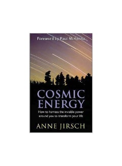 Cosmic Energy: How To Harness The Invisible Power Around You To Transform Your Life paperback english - 07 July 2011
