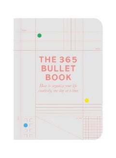 The 365 Bullet Guide: How To Organize Your Life Creatively, One Day At A Time paperback english - 31 October 2017