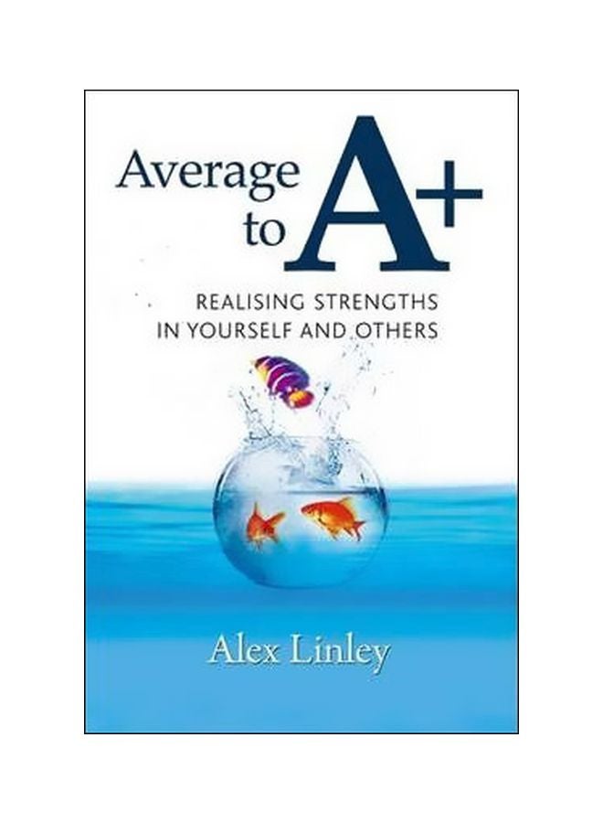 Average To A+: Realising Strengths In Yourself And Others paperback english - 29 February 2008 