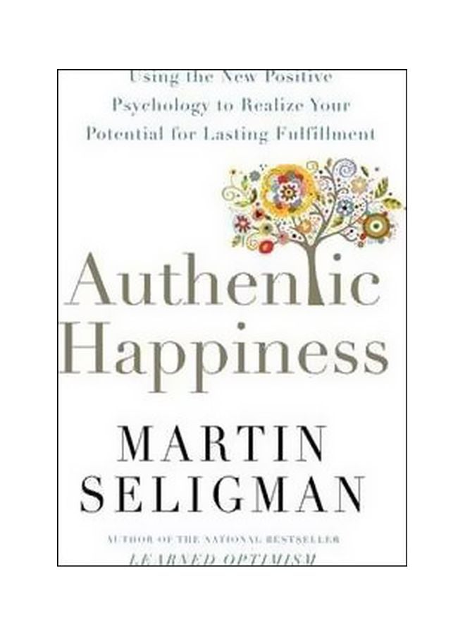 Authentic Happiness : Using The New Positive Psychology To Realise Your Potential For Lasting Fulfilment paperback english - 09 February 2017 