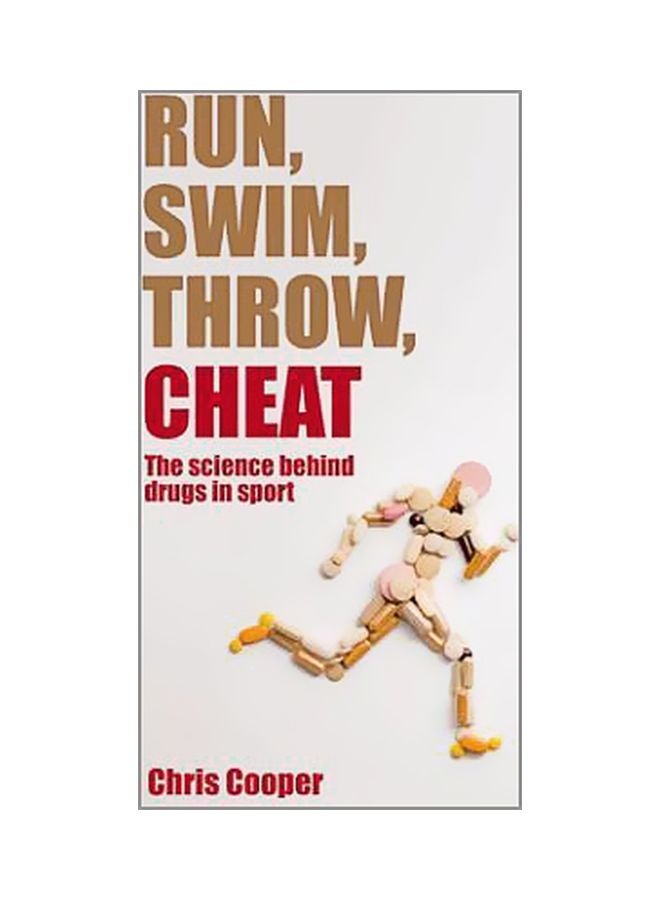 Run, Swim, Throw, Cheat: The Science Behind Drugs In Sport paperback english - 15 September 2013 