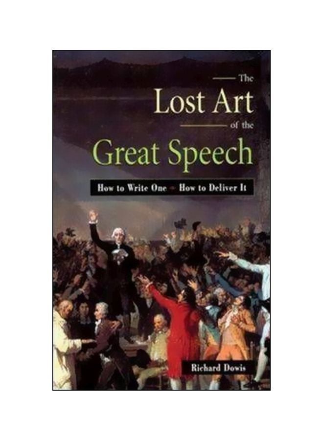 The Lost Art Of The Great Speech: How To Write One--How To Deliver It paperback english - 16 November 1999