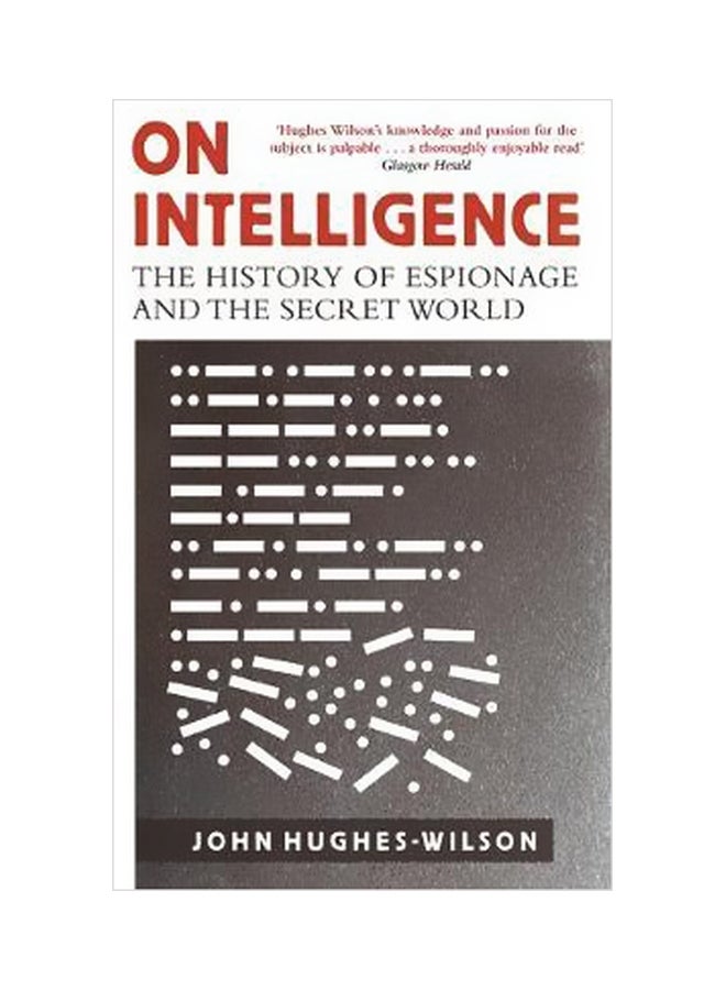 On Intelligence: The History Of Espionage And The Secret World Paperback English by John Hughes-Wilson - 18 May 2017 