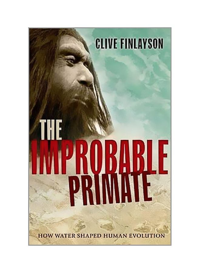 The Improbable Primate: How Water Shaped Human Evolution paperback english - 21 March 2016 
