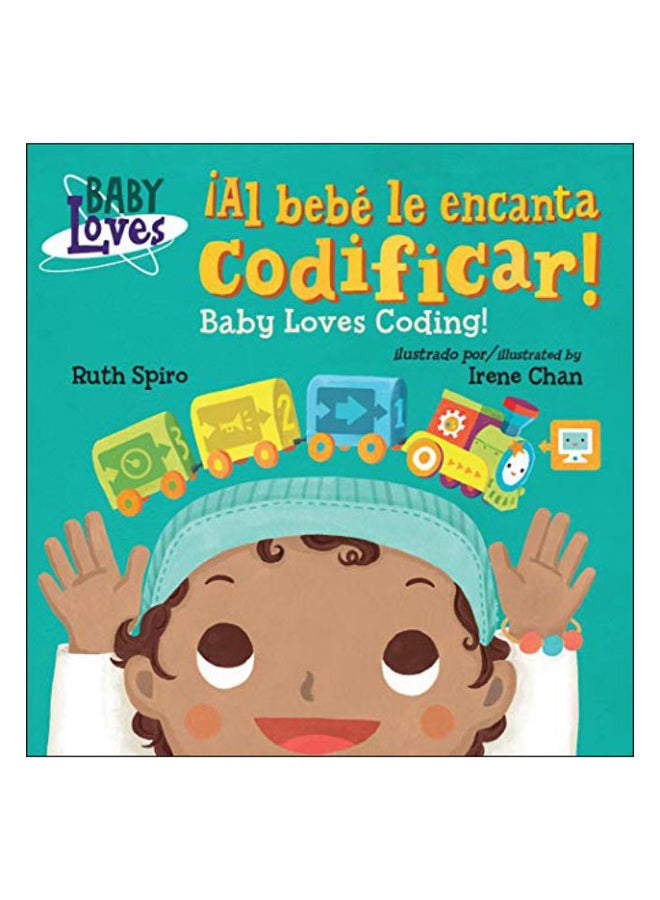¡al Bebé Le Encanta Codificar! / Baby Loves Coding! Hardcover Spanish by Spiro, Ruth 
