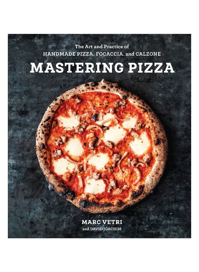 Mastering Pizza: The Art and Practice of Handmade Pizza, Focaccia, and Calzone Hardcover English by Vetri, Marc 