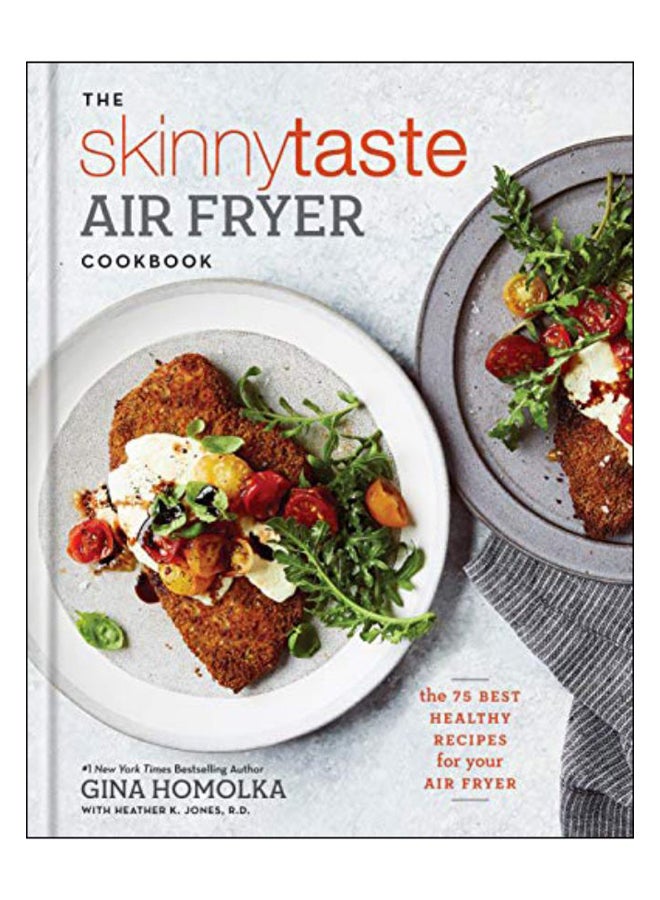 The Skinnytaste Air Fryer Cookbook: The 75 Best Healthy Recipes for Your Air Fryer Hardcover English by Homolka, Gina 