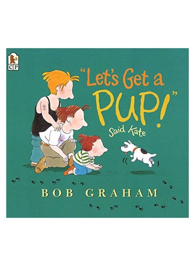 Let's Get A Pup! Said Kate Paperback English by Bob Graham - 01-Aug-03 
