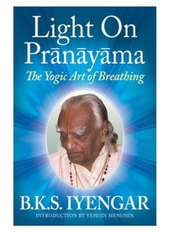 Light On Pranayama: The Yogic Art Of Breathing Paperback English by B. K. S. Iyengar - 01-Jun-95