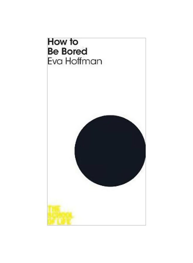 How To Be Bored Paperback English by Eva Hoffman - 4/29/2016