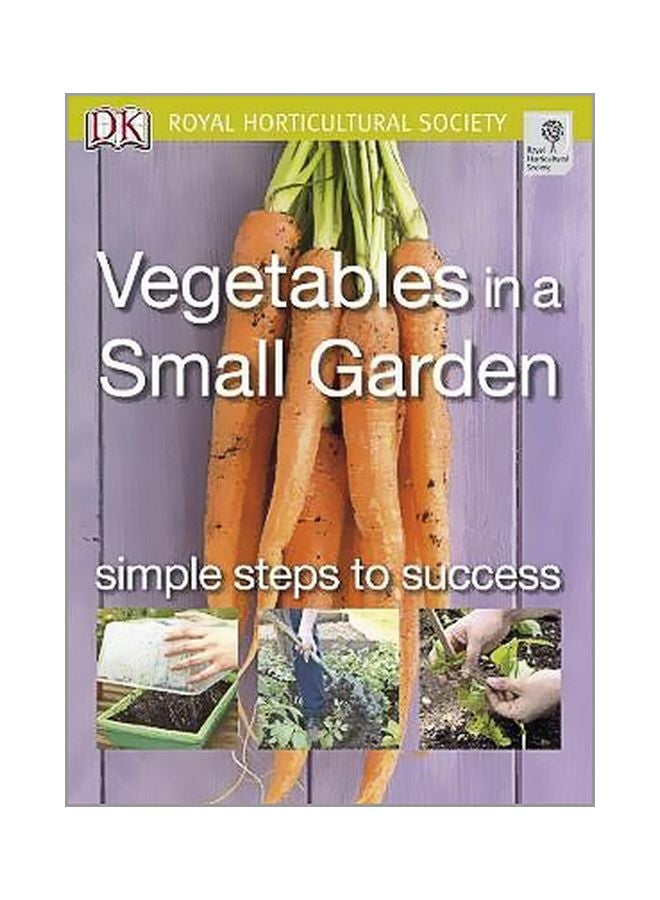 Vegetables In A Small Garden : Simple Steps To Success paperback english - 3/1/2007