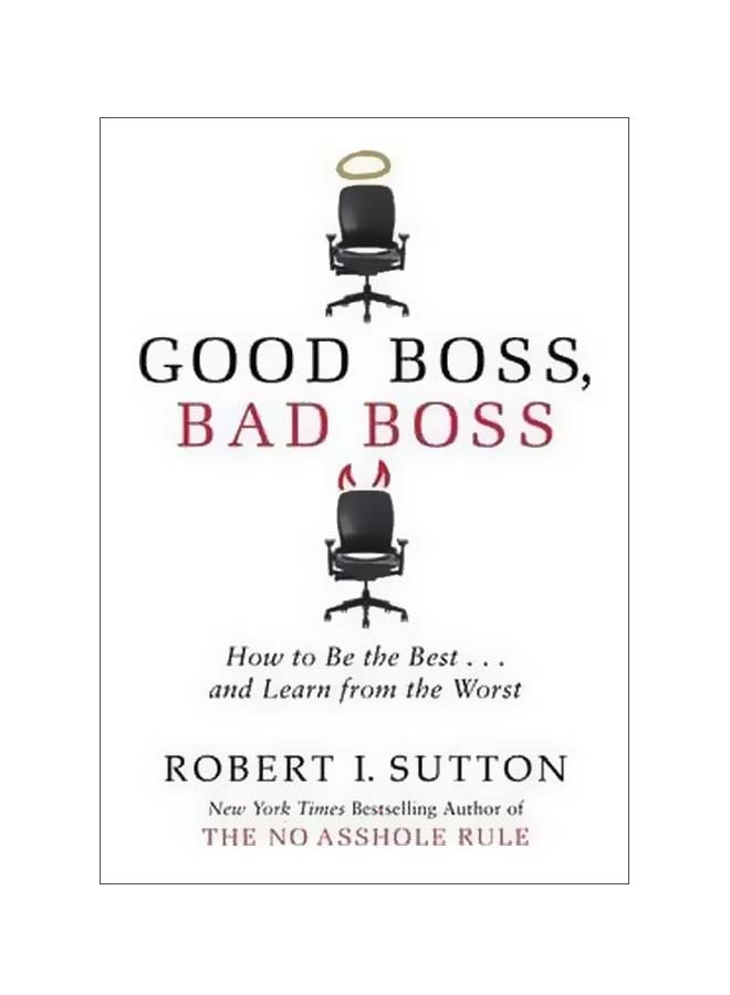 Good Boss Bad Boss: How To Be The Best And Learn From The Worst Paperback English by Robert Sutton - 11/2/2017 