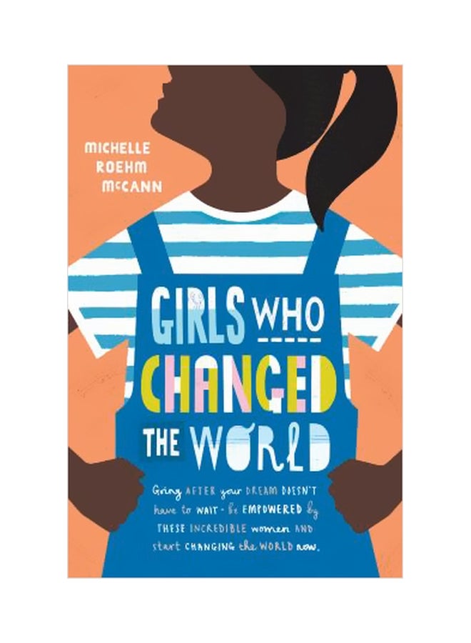 Girls Who Changed The World Paperback English by Michelle Roehm McCann - 2/22/2018 