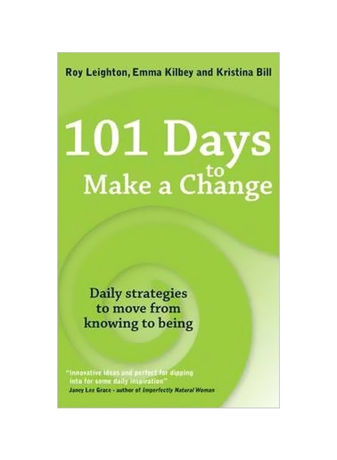 101 Days To Make A Change: Daily Strategies To Move From Knowing To Being Paperback English by Roy Leighton - 9/1/2012 