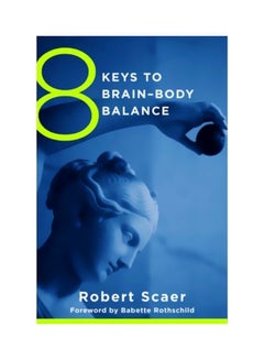 8 Keys To Brain-body Balance Paperback English by Robert Scaer - 41211 