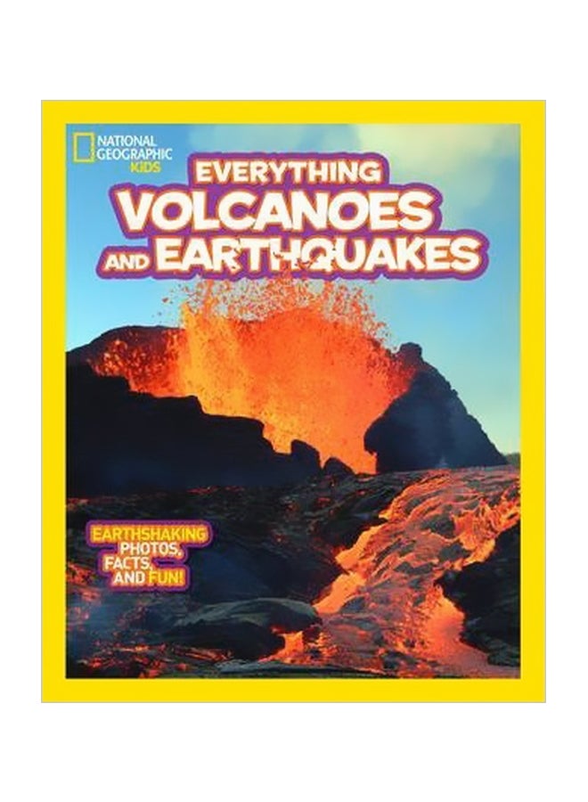 Everything Volcanoes And Earthquakes : Earthshaking Photos, Facts, And Fun! paperback english - 10/8/2013