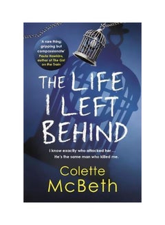 The Life I Left Behind Paperback English by Colette McBeth - 8/13/2015