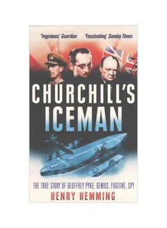 Churchill's Iceman: The True Story Of Geoffrey Pyke: Genius, Fugitive, Spy paperback english - 2/12/2015 