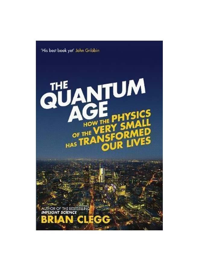 The Quantum Age: How The Physics Of The Very Small Has Transformed Our Lives paperback english - 9/22/2015