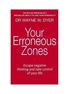 Your Erroneous Zones: Escape Negative Thinking And Take Control Of Your Life Paperback English by Dr. Wayne W. Dyer - 39940