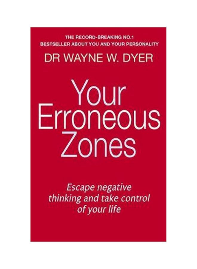 null - Your Erroneous Zones: Escape Negative Thinking And Take Control Of Your Life Paperback English by Dr. Wayne W. Dyer - 39940 - Image 1