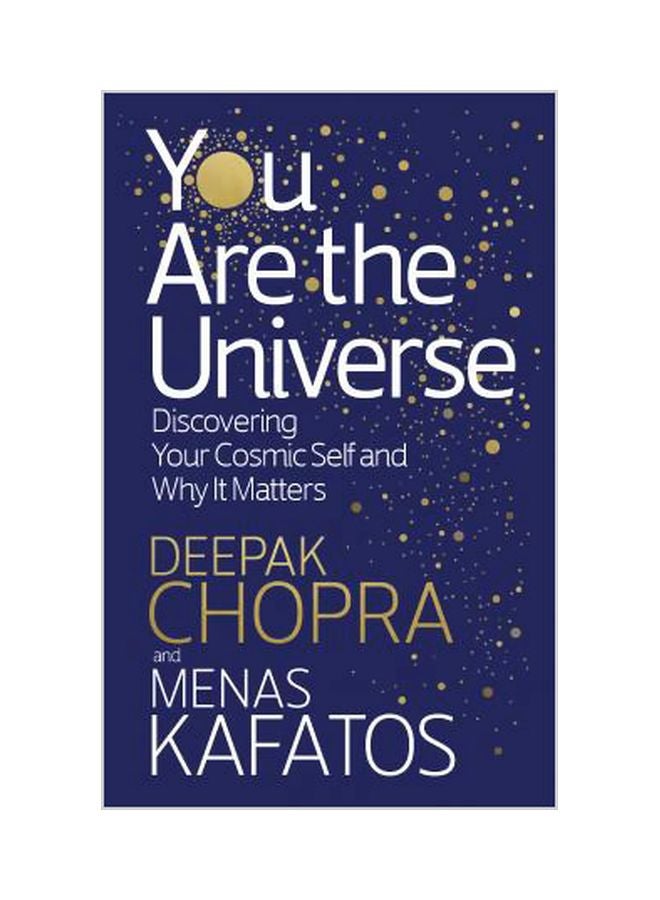 You Are The Universe : Discovering Your Cosmic Self And Why It Matters Paperback English by Deepak Chopra - 7/5/2018
