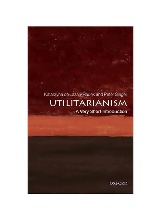 Utilitarianism: A Very Short Introduction Paperback English by Katarzyna de Lazari-Radek - 43005 