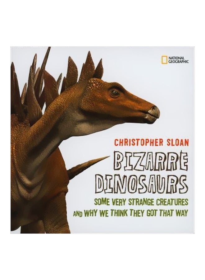 Bizarre Dinosaurs: Some Very Strange Creatures And Why We Think They Got That Way hardcover english - 10/14/2008