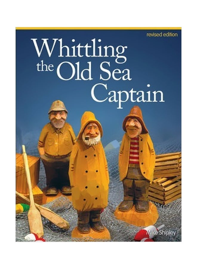 Whittling the Old Sea Captain, Rev Edn Paperback English by Mike Shipley - 41579 