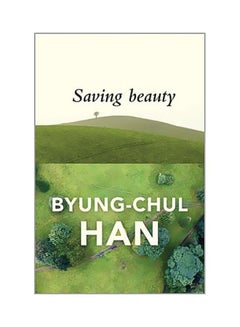Saving Beauty Paperback English by Byung-Chul Han - 11/13/2017