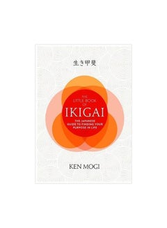 The Little Book Of Ikigai: The Secret Japanese Way To Live A Happy And ...